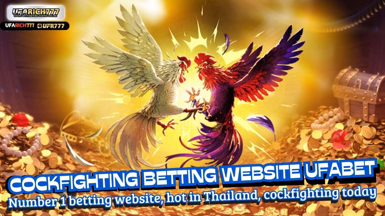 Cockfighting betting website UFABET